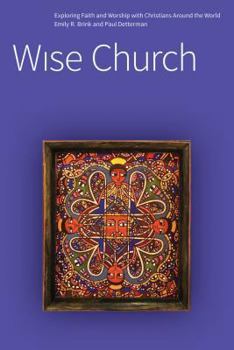 Paperback Wise Church: Exploring Faith and Life with Christians Around the World Book