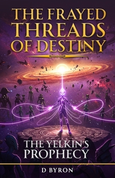 Paperback The Yelkin's Prophecy: The Frayed Threads of Destiny Book