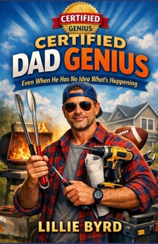 Paperback Certified Dad Genius: Even When He Has No Idea What's Happening Book