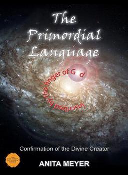 Paperback The Primordial Language - Confirmation of the Divine Creator Book