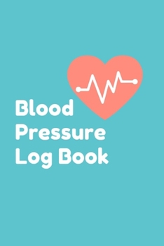 Paperback Blood Pressure Log Book: Monitor and Record Your Blood Pressure and Heart Rate Book