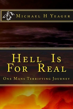 Paperback Hell Is For Real: One Mans Terrifying Journey Book