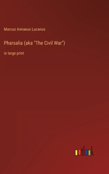 Pharsalia (aka The Civil War): in large print