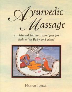 Paperback Ayurvedic Massage: Traditional Indian Techniques for Balancing Body and Mind Book