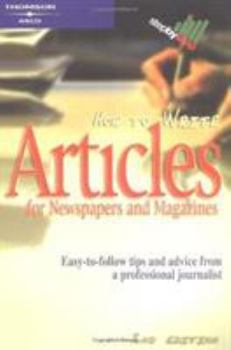 Paperback How to Write Articles for Newspapers & Magazines: Jump-Start Your Career Book