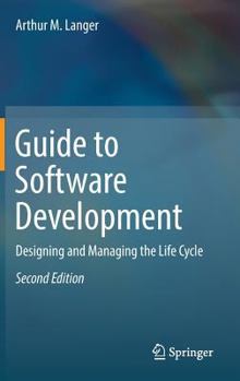 Hardcover Guide to Software Development: Designing and Managing the Life Cycle Book