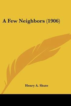 Paperback A Few Neighbors (1906) Book