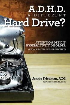Paperback ADHD: A Different Hard Drive?: Attention Deficit Hyper-Activity Disorder from a Different Perspective Book