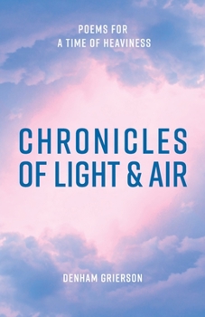 Paperback Chronicles of Light & Air: Poems for a Time of Heaviness Book