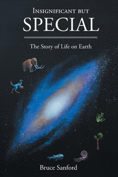 Paperback Insignificant but Special: The Story of Life on Earth Book
