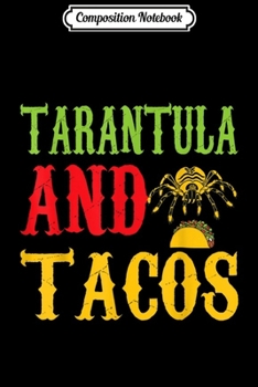 Composition Notebook: Tarantula And Tacos Pet Lovers Funny  Journal/Notebook Blank Lined Ruled 6x9 100 Pages