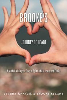 Paperback Brooke's Journey of Heart: A Mother & Daughter Story of Spina Bifida, Home, and Family Book