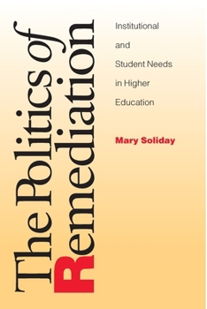 Hardcover The Politics of Remediation: Institutional and Student Needs in Higher Education Book