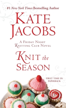 Knit the Season: A Friday Night Knitting Club Book - Book #3 of the Friday Night Knitting Club