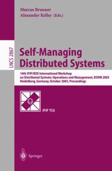 Paperback Self-Managing Distributed Systems: 14th Ifip/IEEE International Workshop on Distributed Systems: Operations and Management, Dsom 2003, Heidelberg, Ger Book