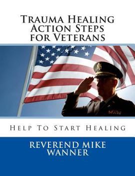 Paperback Trauma Healing Action Steps for Veterans: Help To Start Healing Book