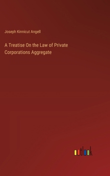 Hardcover A Treatise On the Law of Private Corporations Aggregate Book