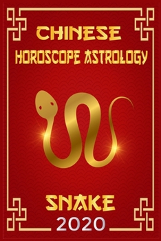 Paperback Chinese Horoscope & Astrology Snake 2020: Monthly Astrological Forecasts for Every Zodiac Sign for How To Plan My Life For The Future 2020 Book