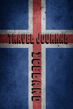 Travel Journal Iceland: Blank Lined Travel Journal. Pretty Lined Notebook & Diary For Writing And Note Taking For Travelers.(120 Blank Lined Pages - 6x9 Inches)