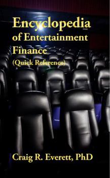 Paperback Encyclopedia of Entertainment Finance (Quick Reference): Handy Guide to Financial Jargon in the Motion Picture Industry Book