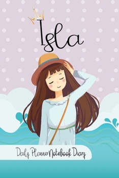 Paperback Isla Daily Planner Notebook Diary: Journal Notebook 6x 9 inches has 92 ruled pages, calendar 2020 and is personalised to the child name. Perfect for D Book