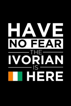 Paperback Have No Fear The Ivorian is here Journal Ivorian Pride Ivory Coast Proud Patriotic 120 pages 6 x 9 journal: Blank Journal for those Patriotic about th Book