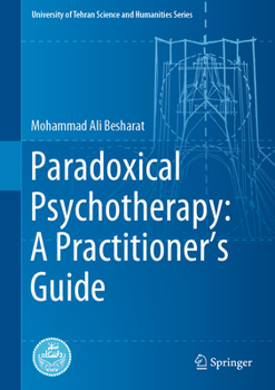 Paradoxical Psychotherapy: A Practitioner's Guide