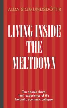 Paperback Living Inside the Meltdown: Ten People Share Their Experience of the Icelandic Economic Collapse Book