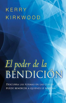 Paperback El Poder de la Bendición: Descubra Las Formas En Las Cuales Puede Bendecir a Quienes Le Rodean [Spanish] Book