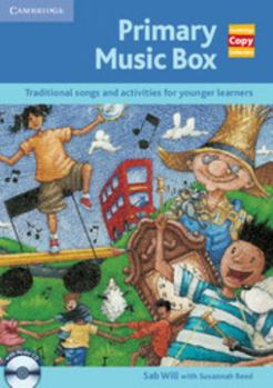 Primary Music Box: Traditional Songs and Activities for Younger Learners - Book  of the Cambridge Copy Collection