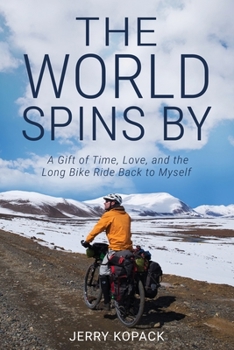 Paperback The World Spins By: A Gift of Time, Love, and the Long Bike Ride Back to Myself Book