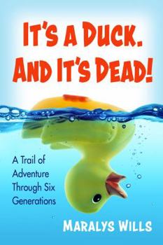 Paperback It's a Duck. and It's Dead!: A Trail of Adventure Through Six Generations Book