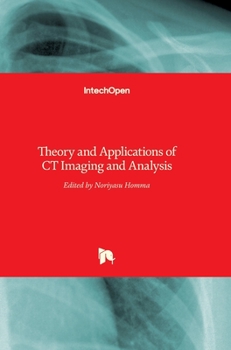 Hardcover Theory and Applications of CT Imaging and Analysis Book
