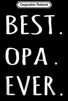 Composition Notebook: Best Opa Ever German word for Grandpa  Journal/Notebook Blank Lined Ruled 6x9 100 Pages