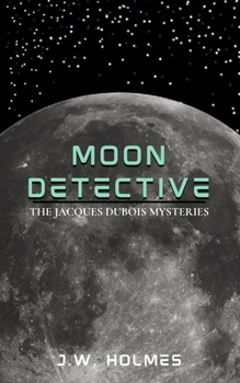 Moon Detective: The Jacques Dubois Mysteries