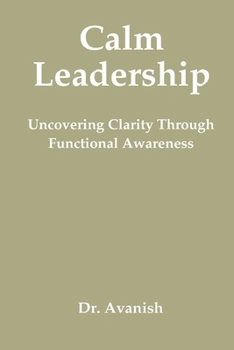 Paperback Calm Leadership: Uncovering Clarity Through Functional Awareness Book