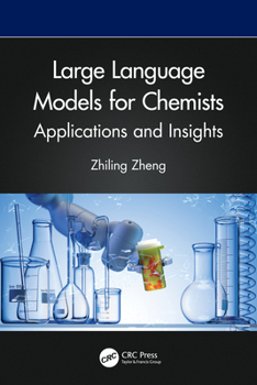 Hardcover Large Language Models for Chemists: Applications and Insights Book