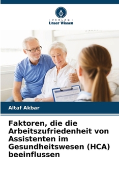 Paperback Faktoren, die die Arbeitszufriedenheit von Assistenten im Gesundheitswesen (HCA) beeinflussen [German] Book