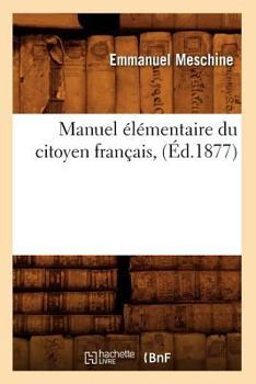 Paperback Manuel Élémentaire Du Citoyen Français, (Éd.1877) [French] Book