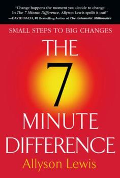 Paperback The 7 Minute Difference: Small Steps to Big Changes Book