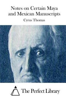 Paperback Notes on Certain Maya and Mexican Manuscripts Book