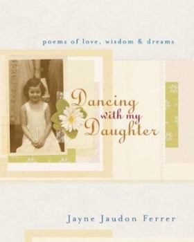 Hardcover Dancing with My Daughter: Poems of Love, Wisdom & Dreams Book
