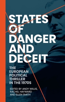 Paperback States of Danger and Deceit: The European Political Thriller in the 1970s Book