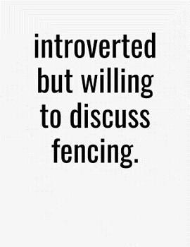 Paperback Introverted But Willing To Discuss Fencing: College Ruled Composition Notebook Book