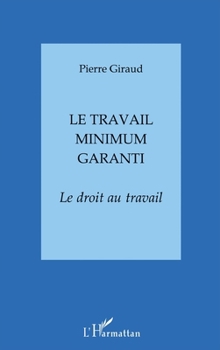 Paperback Le Travail Minimum Garanti: Le droit au travail [French] Book