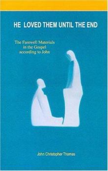 Paperback He Loved Them Until the End: The Farewell Materials in the Gospel According to John Book