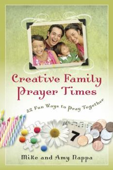 Paperback Creative Family Prayer Times: 52 Fun Ways to Pray Together Book
