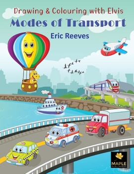 Paperback Drawing & Colouring with Elvis: Modes of Transport Book