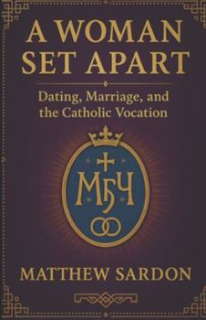 Paperback A Woman Set Apart: Dating, Marriage, and the Catholic Vocation Book