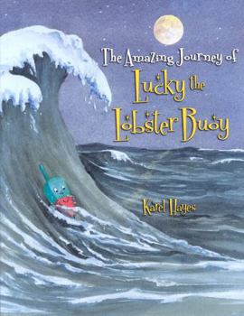 Hardcover The Amazing Journey of Lucky the Lobster Buoy Book